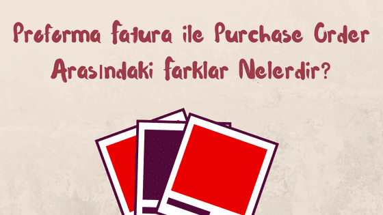 Proforma Fatura Nedir ve Nasıl Kullanılır?